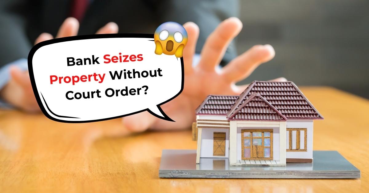 SARFAESI Act: Bank Seizes Property Without Court Order!